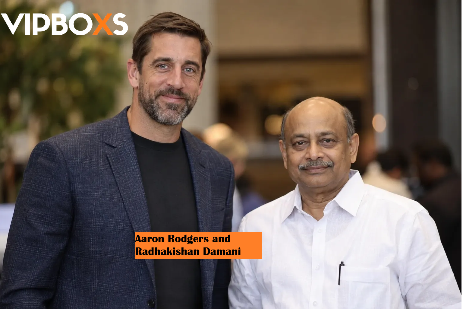 Aaron Rodgers and Radhakishan Damani